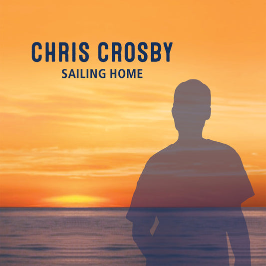 Chris Crosby - "Sailing Home" CD